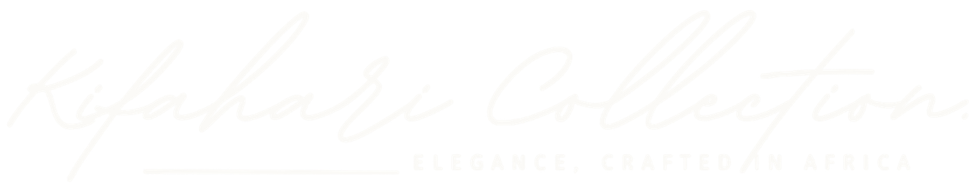 Kifahari Collection - Elegance, crafted in Africa